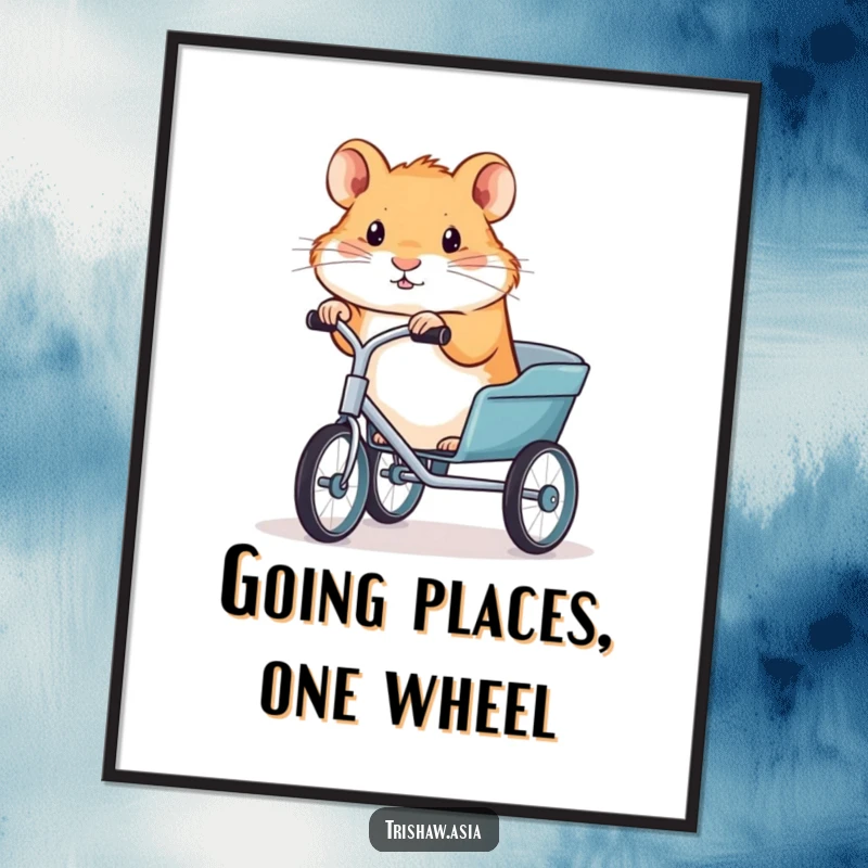 Funny Free Printable Wall Art depicting a tiny, determined hamster gripping the handlebars of a small trishaw, ready for anything.